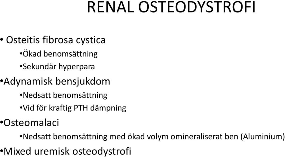 för kraftig PTH dämpning Osteomalaci Nedsatt benomsättning med