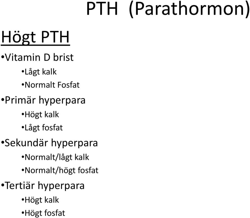 hyperpara Normalt/lågt kalk Normalt/högt fosfat