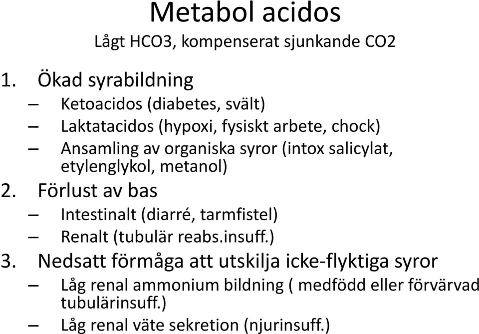 syror (intox salicylat, etylenglykol, metanol) 2.