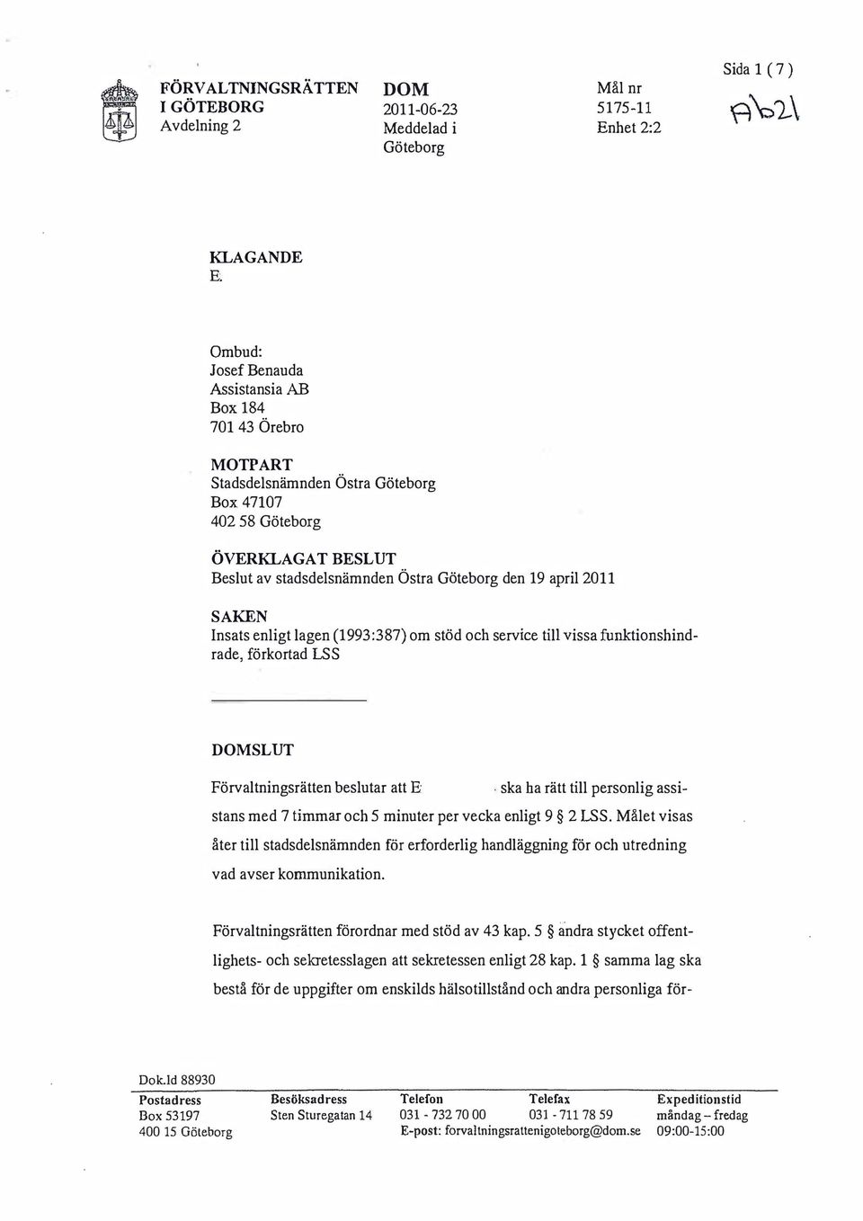 2011 SAKEN Insats enligt lagen (1993:387) om stöd och service till vissa fui:iktionshindrade, förkortad I.