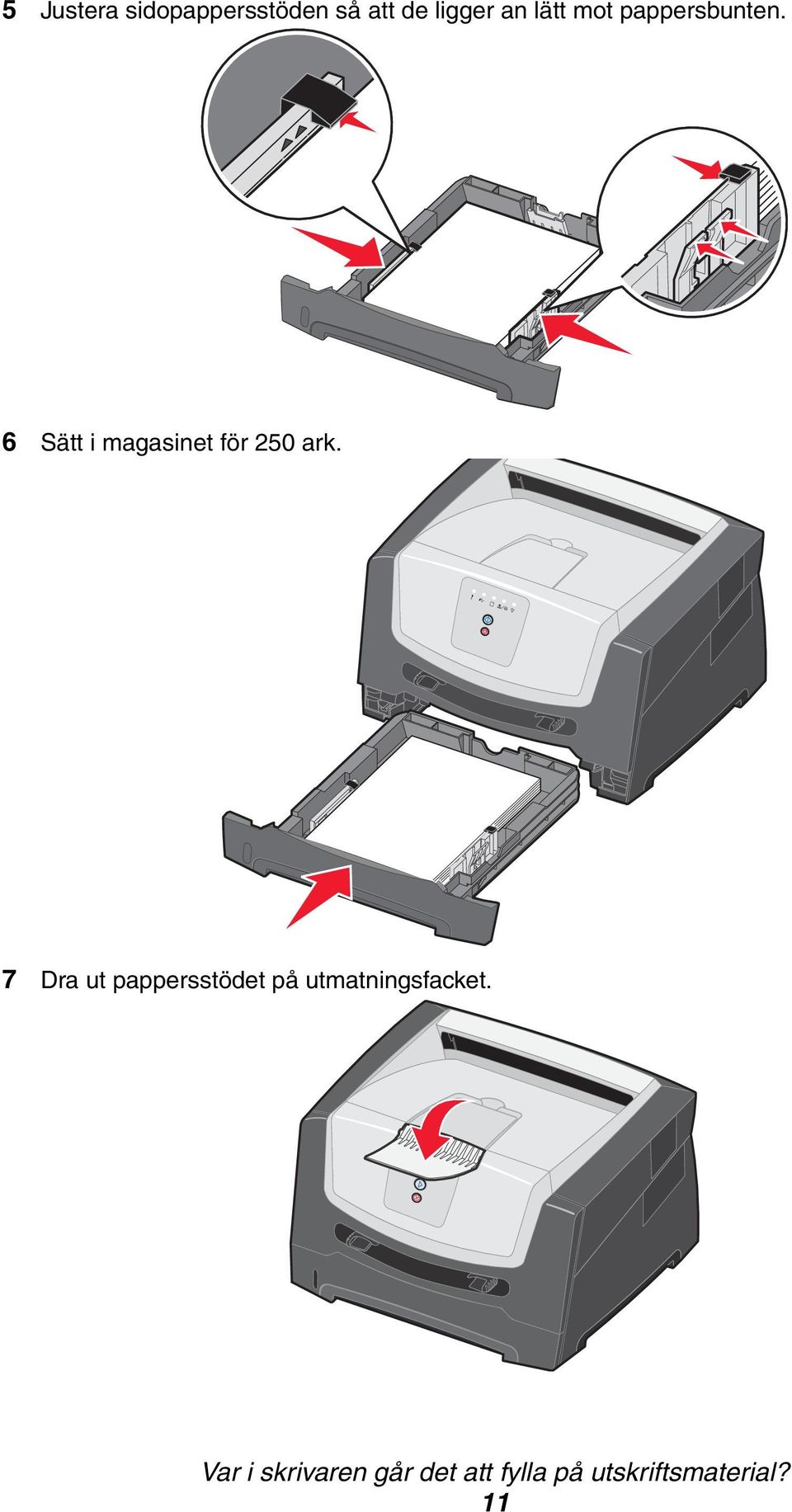 6 Sätt i magasinet för 250 ark.