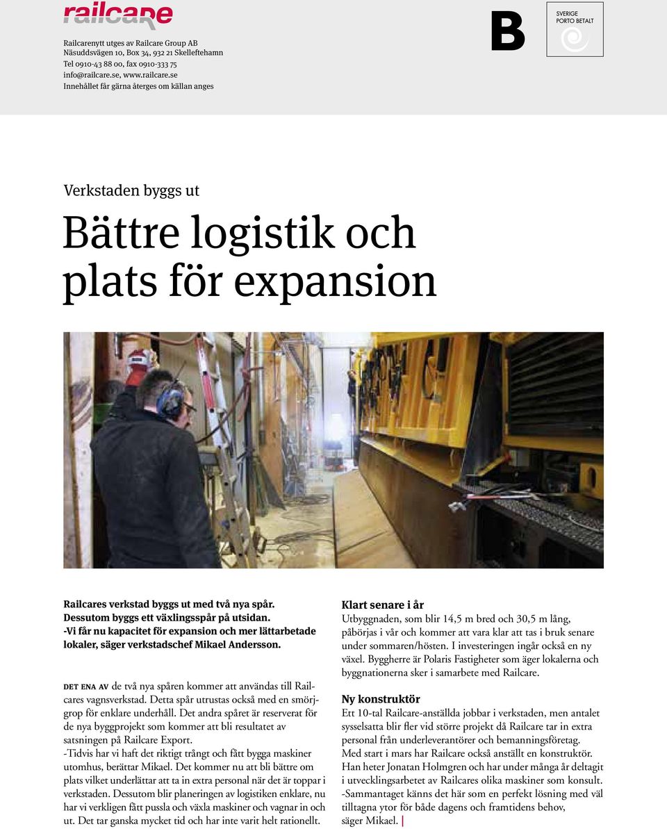 Dessutom byggs ett växlingsspår på utsidan. -Vi får nu kapacitet för expansion och mer lättarbetade lokaler, säger verkstadschef Mikael Andersson.