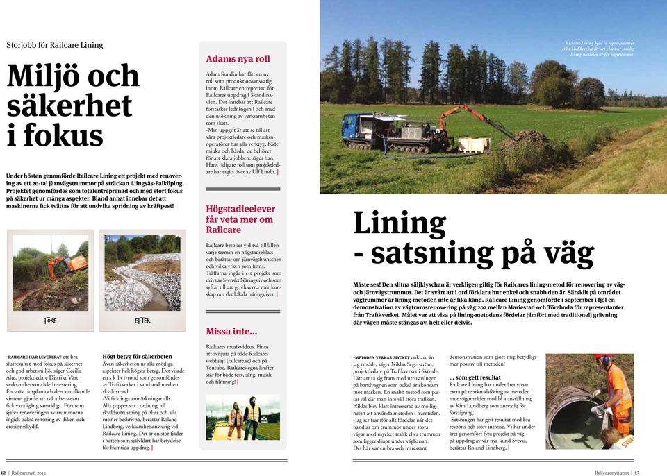 Före Efter Adams nya roll Adam Sundin har fått en ny roll som produktionsansvarig inom Railcare entreprenad för Railcares uppdrag i Skandinavien.