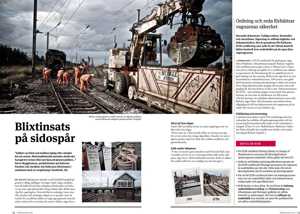 -i somras blev vi ECM-certifierade för godsvagnar, säger Hans Flodmark, verksamhetsansvarig för Railcare Logistik.