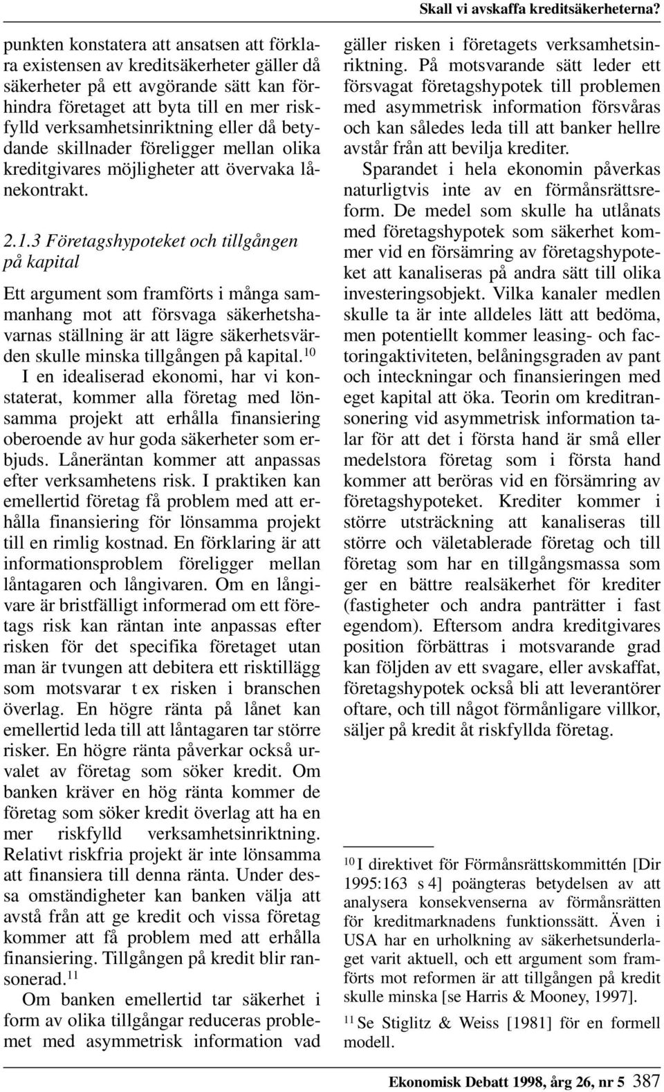 eller då betydande skillnader föreligger mellan olika kreditgivares möjligheter att övervaka lånekontrakt. 2.1.