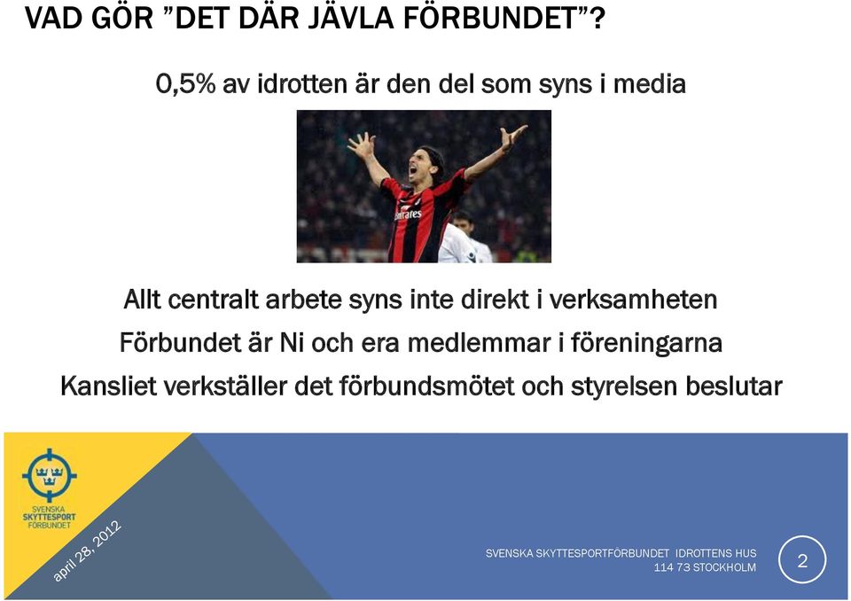 arbete syns inte direkt i verksamheten Förbundet är Ni och era