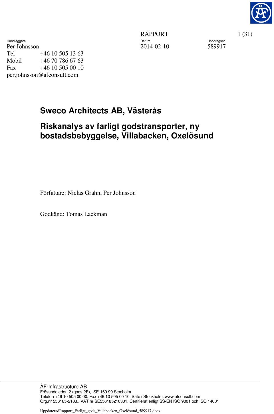 Villabacken, Oxelösund Författare: Niclas Grahn, Per Johnsson Godkänd: Tomas Lackman ÅF-Infrastructure AB Frösundaleden 2 (gods 2E), SE-169 99