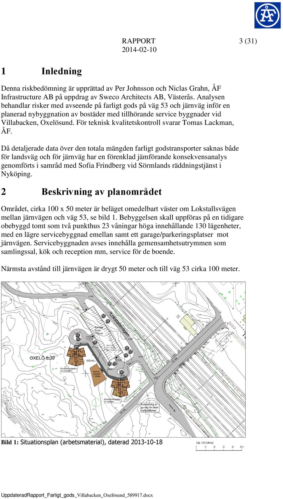 För teknisk kvalitetskontroll svarar Tomas Lackman, ÅF.