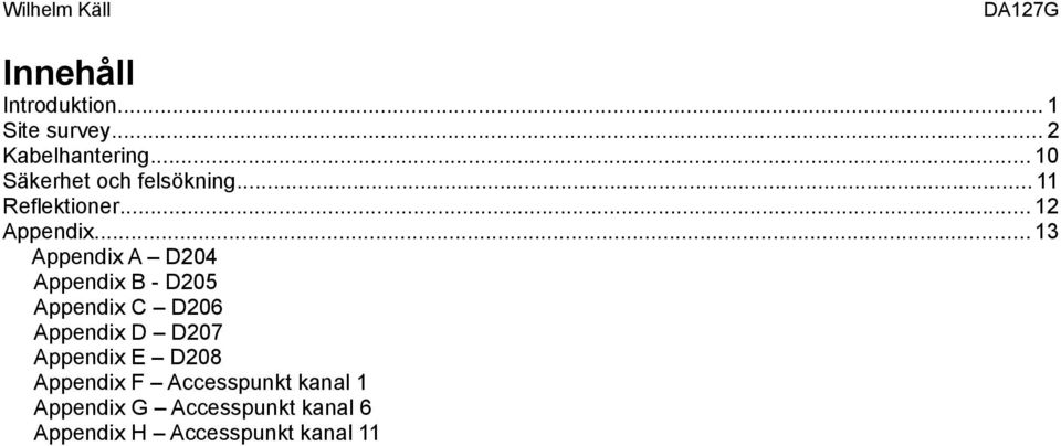 .. 13 Appendix A D204 Appendix B - D205 Appendix C D206 Appendix D D207