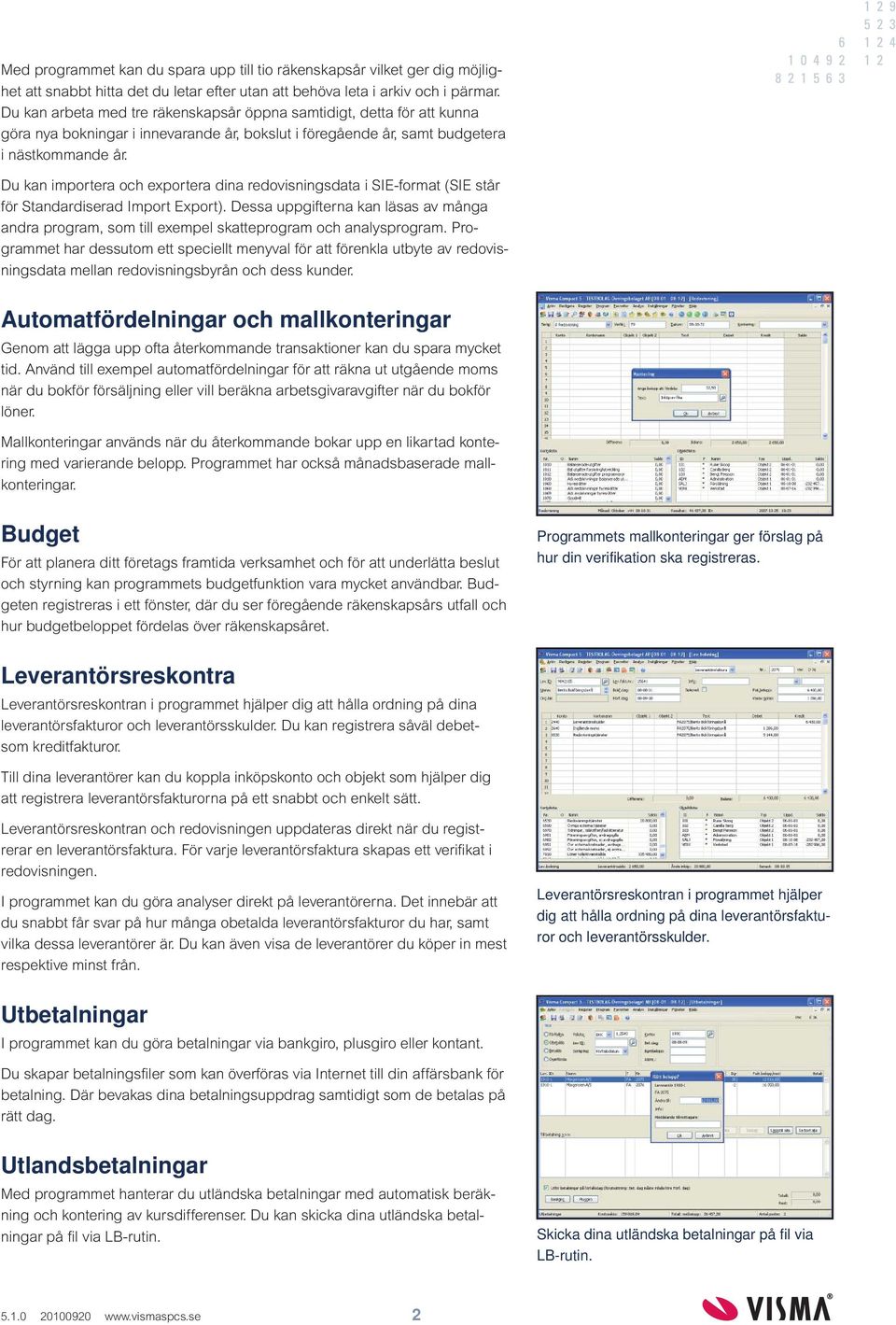 Du kan importera och exportera dina redovisningsdata i SIE-format (SIE står för Standardiserad Import Export).