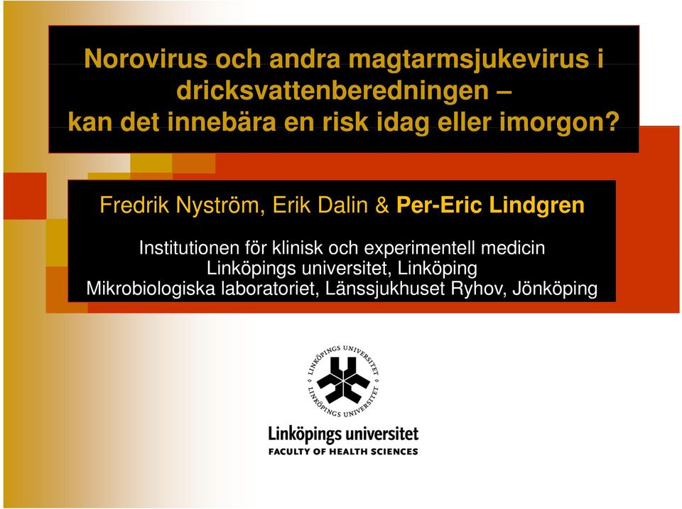 Fredrik Nyström, Erik Dalin & Per-Eric Lindgren Institutionen för klinisk