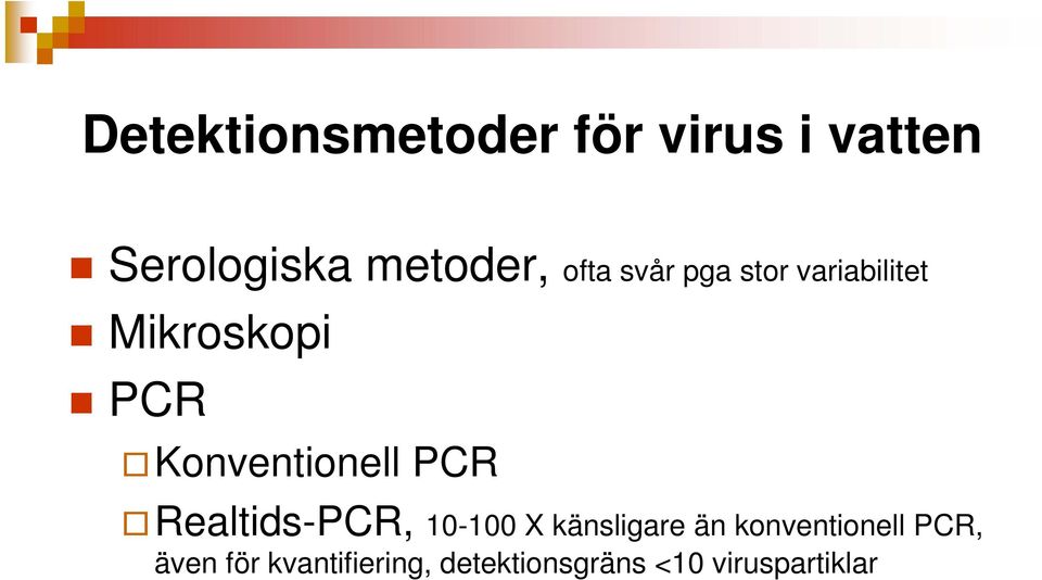 Konventionell PCR Realtids-PCR, 10-100 X känsligare än