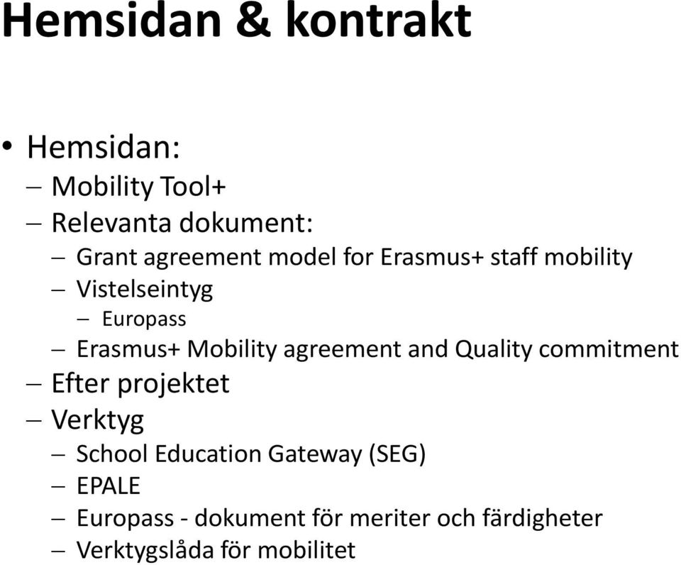 agreement and Quality commitment Efter projektet Verktyg School Education