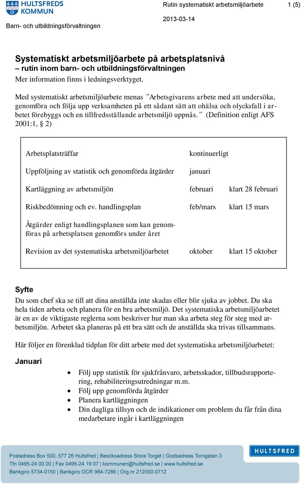 tillfredsställande arbetsmiljö uppnås.