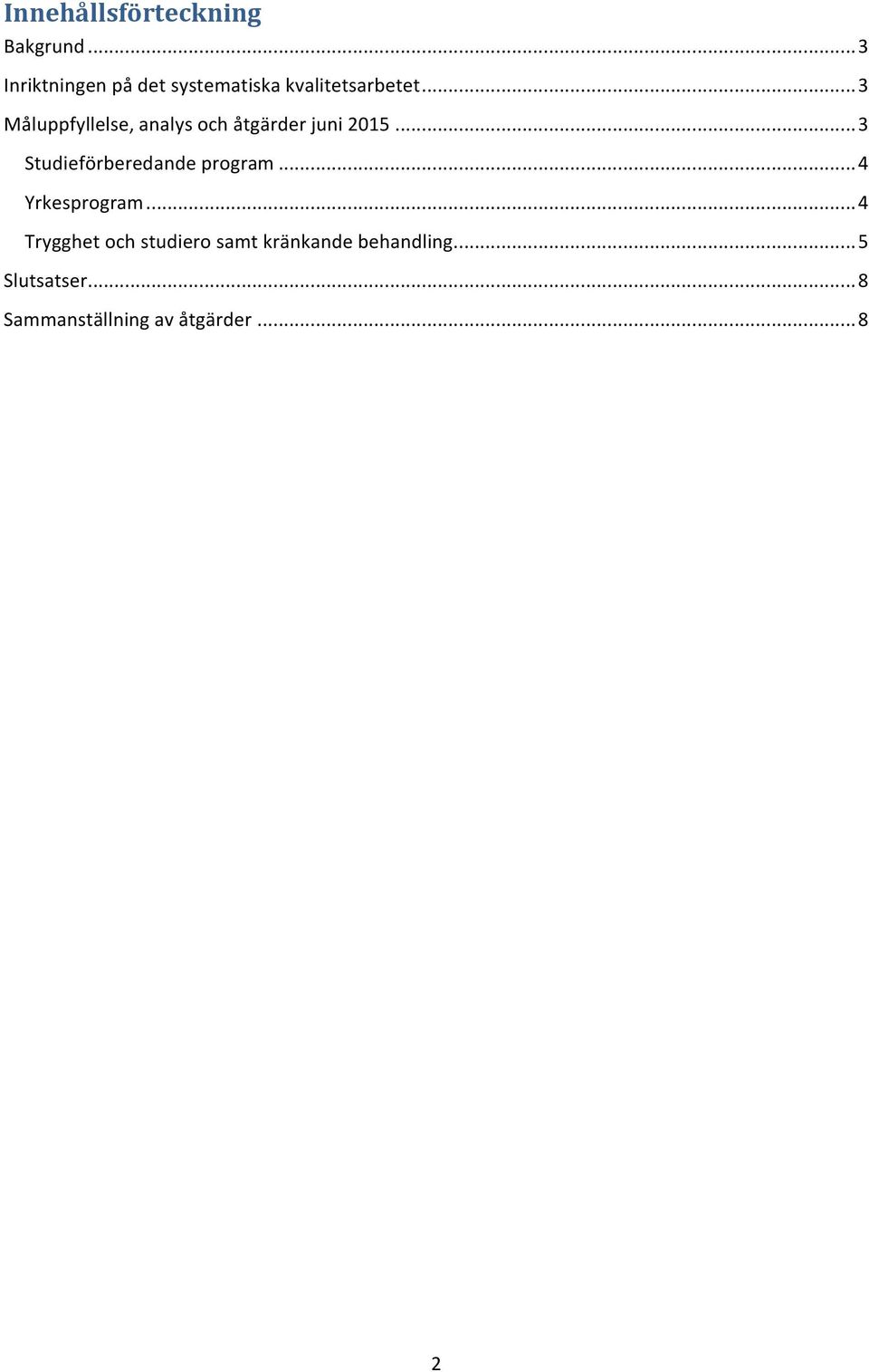 .. 3 Måluppfyllelse, analys och åtgärder juni 2015.