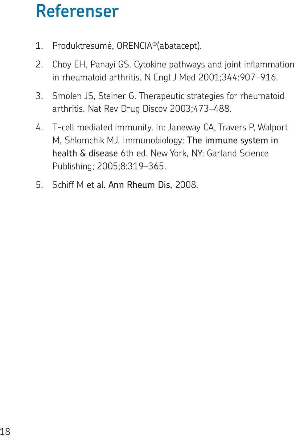 Therapeutic strategies for rheumatoid arthritis. Nat Rev Drug Discov 2003;473 488. 4. T-cell mediated immunity.