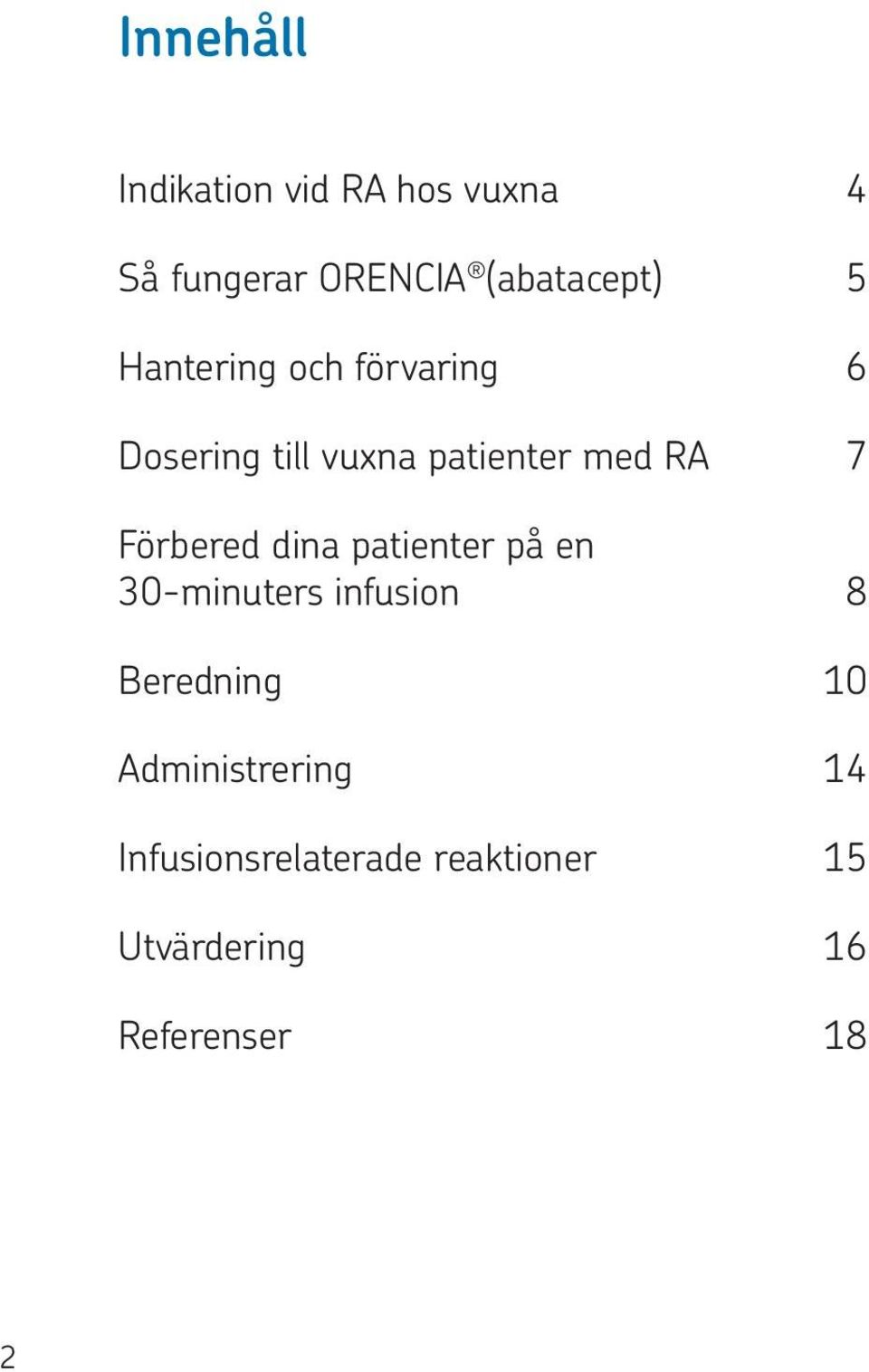 Förbered dina patienter på en 30-minuters infusion 8 Beredning 10