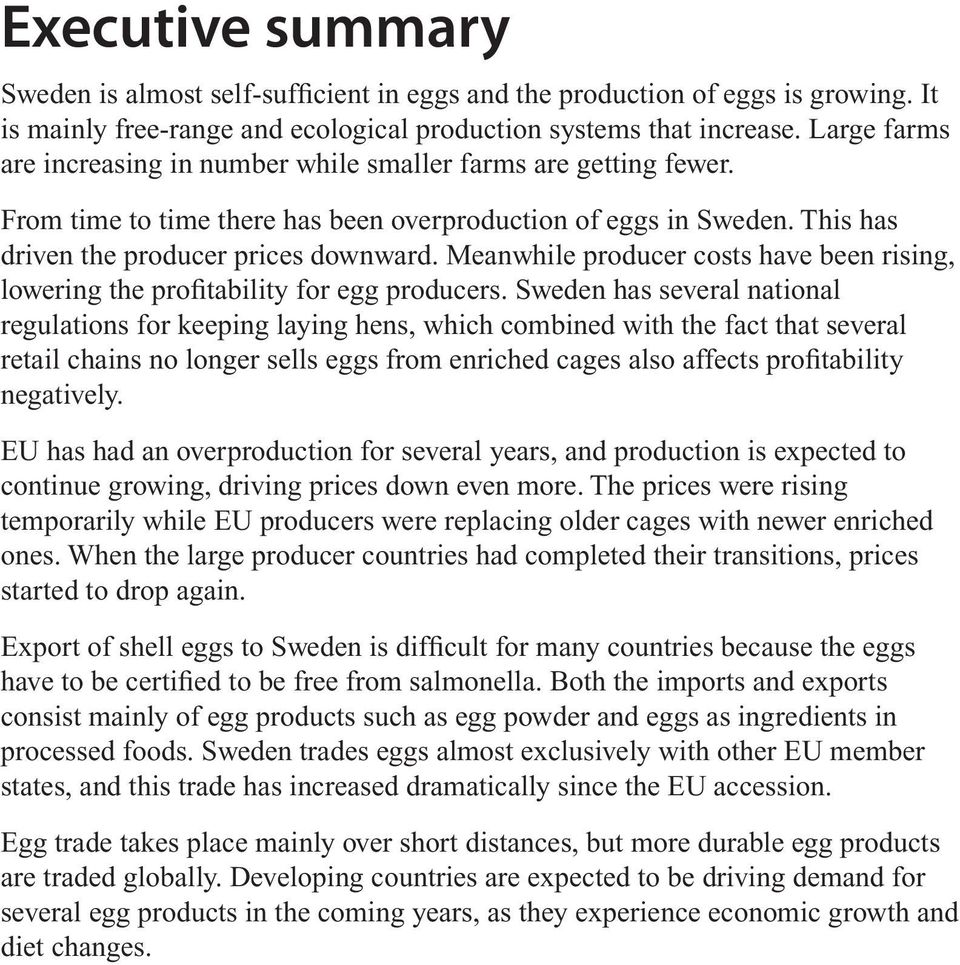 Meanwhile producer costs have been rising, lowering the profitability for egg producers.
