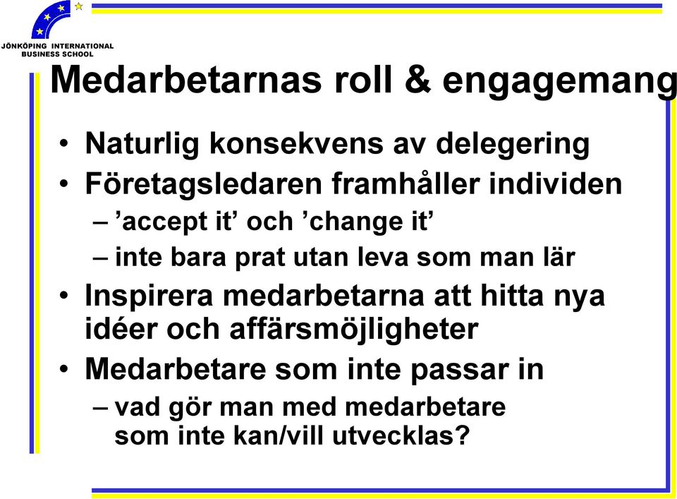 utan leva som man lär Inspirera medarbetarna att hitta nya idéer och