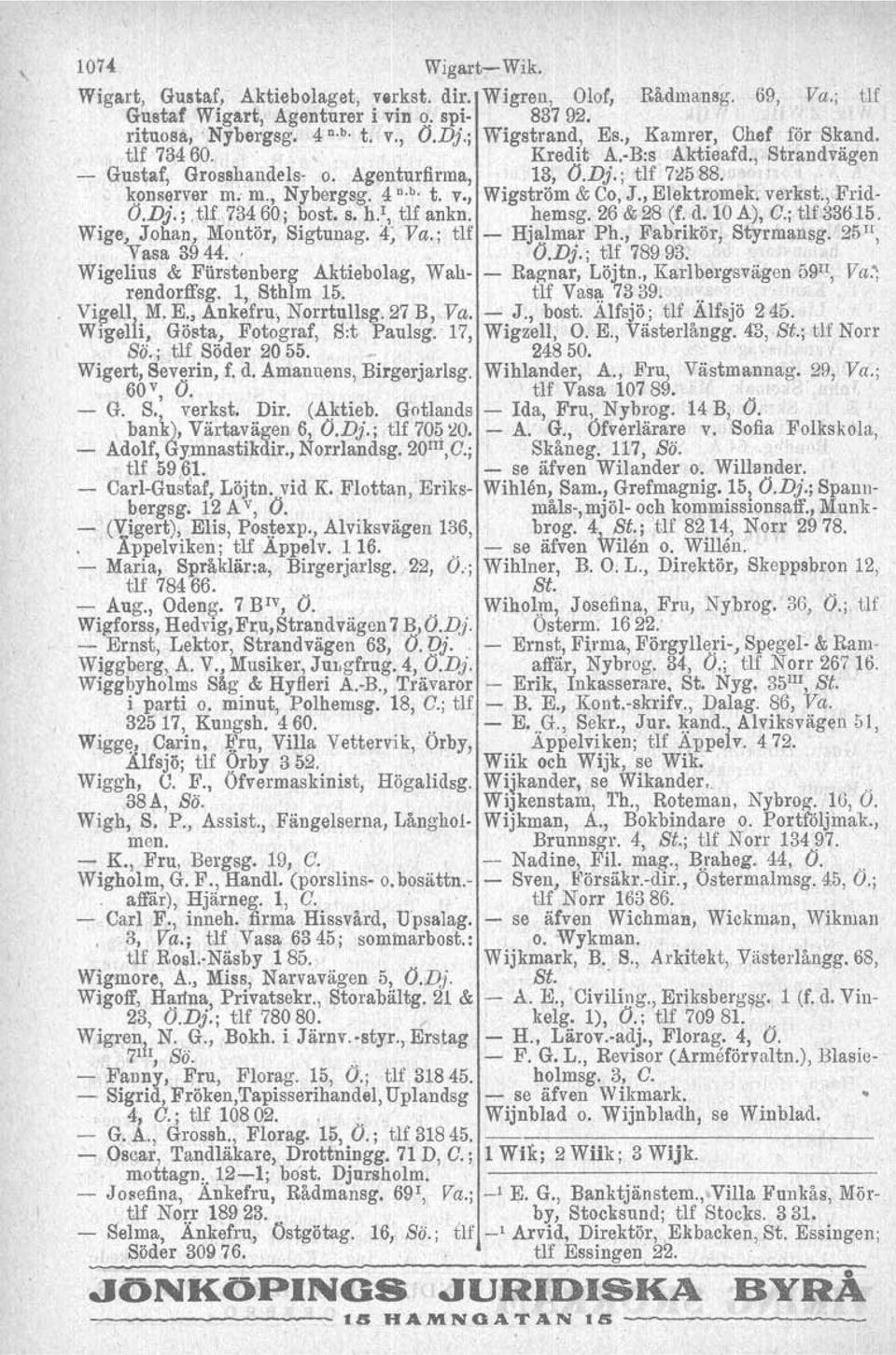 , Wjgström & Co, J., Elektromeki verkst., Frid- 'O.D}.; ;tlf, 734 (lo; bost, s. li.', tlf ankn. hemsg, 26 & 28,(f. d. 10 A), O.; tlf 33615, Wigll', Johan, M(;mtör, Sigtunag, 4tVa.;' tlf...,.hjalmar Ph.