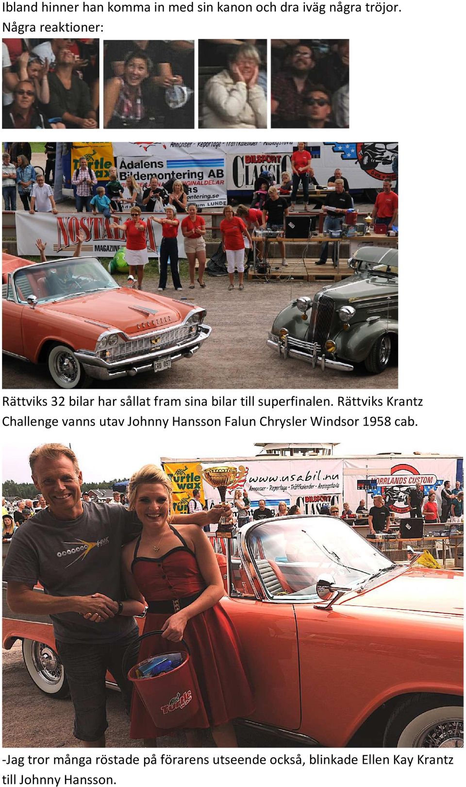 Rättviks Krantz Challenge vanns utav Johnny Hansson Falun Chrysler Windsor 1958 cab.