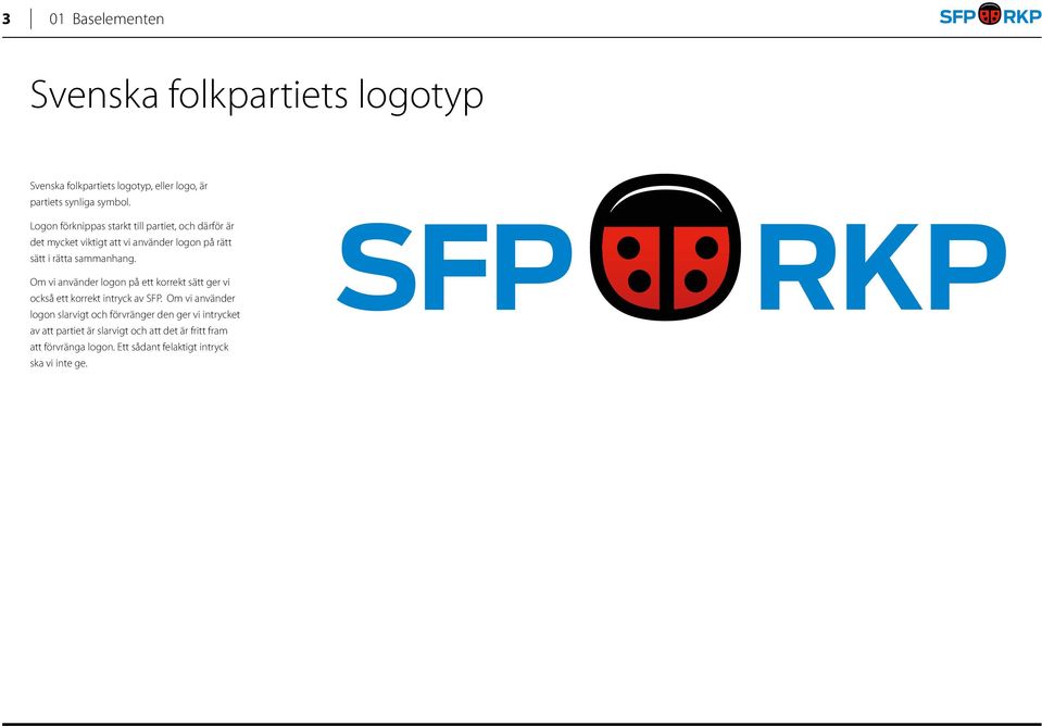 sammanhang. Om vi använder logon på ett korrekt sätt ger vi också ett korrekt intryck av SFP.