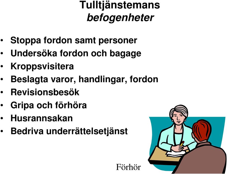 Beslagta varor, handlingar, fordon Revisionsbesök