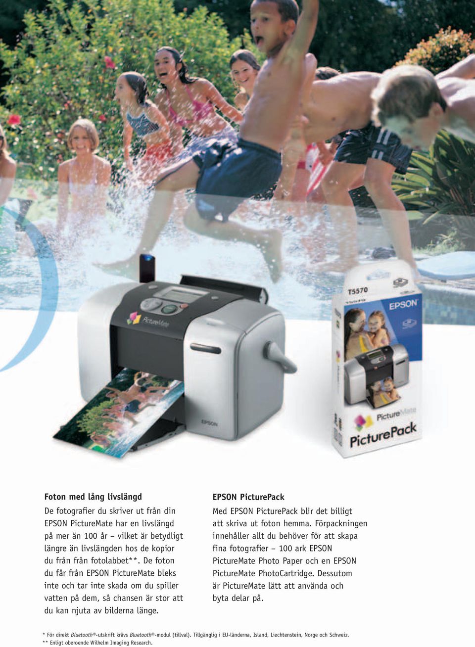 EPSON PicturePack Med EPSON PicturePack blir det billigt att skriva ut foton hemma.