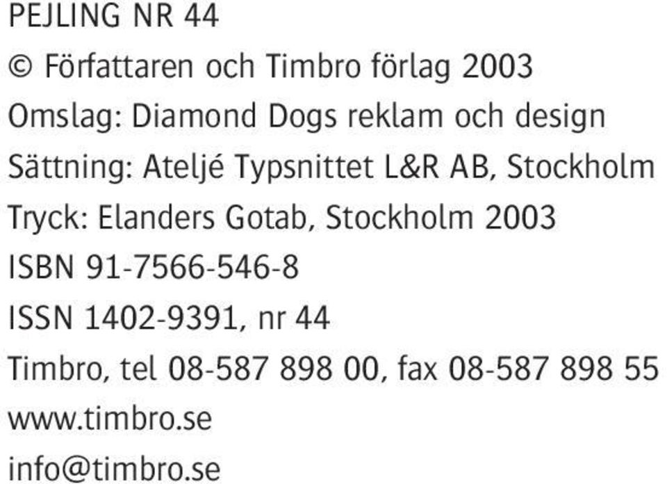 Elanders Gotab, Stockholm 2003 ISBN 91-7566-546-8 ISSN 1402-9391, nr 44