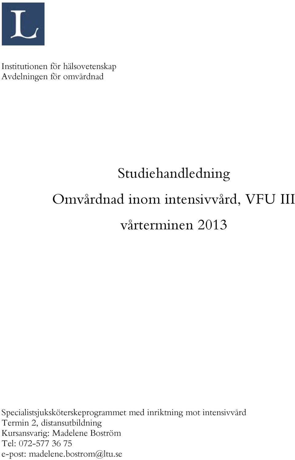 Specialistsjuksköterskeprogrammet med inriktning mot intensivvård Termin 2,