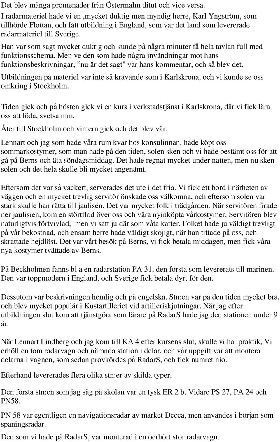 Han var som sagt mycket duktig och kunde på några minuter få hela tavlan full med funktionsschema.