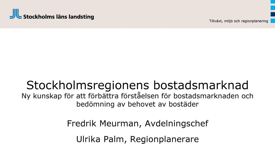 bostadsmarknaden och bedömning av behovet av