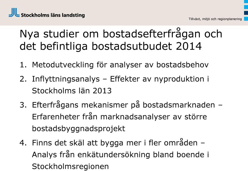 Inflyttningsanalys Effekter av nyproduktion i Stockholms län 2013 3.