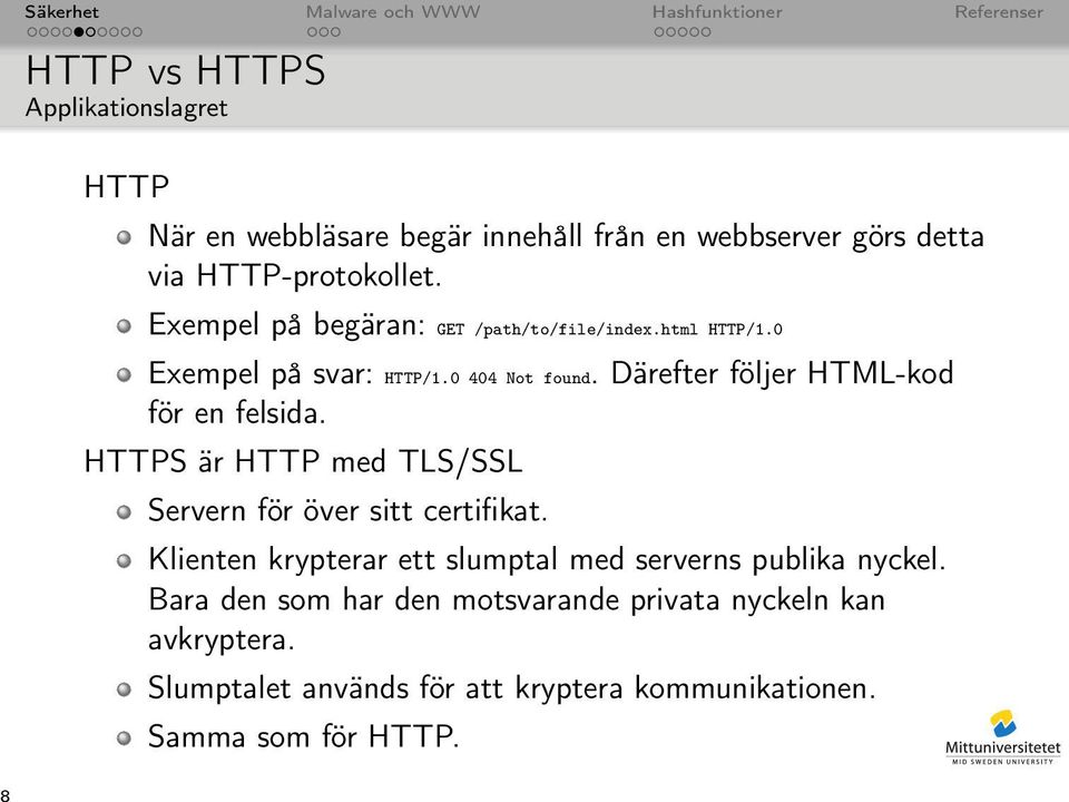 Därefter följer HTML-kod för en felsida. HTTPS är HTTP med TLS/SSL Servern för över sitt certifikat.
