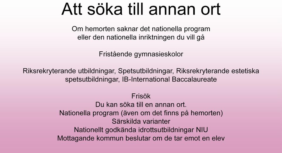 spetsutbildningar, IB-International Baccalaureate Frisök Du kan söka till en annan ort.