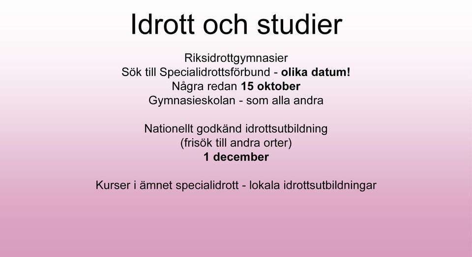Några redan 15 oktober Gymnasieskolan - som alla andra Nationellt