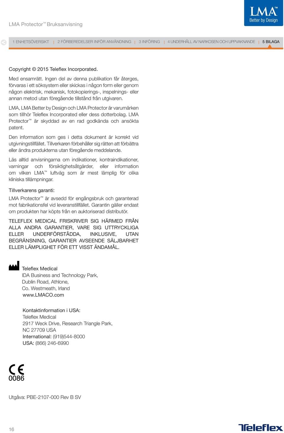tillstånd från utgivaren. LMA, LMA Better by Design och LMA Protector är varumärken som tillhör Teleflex Incorporated eller dess dotterbolag.