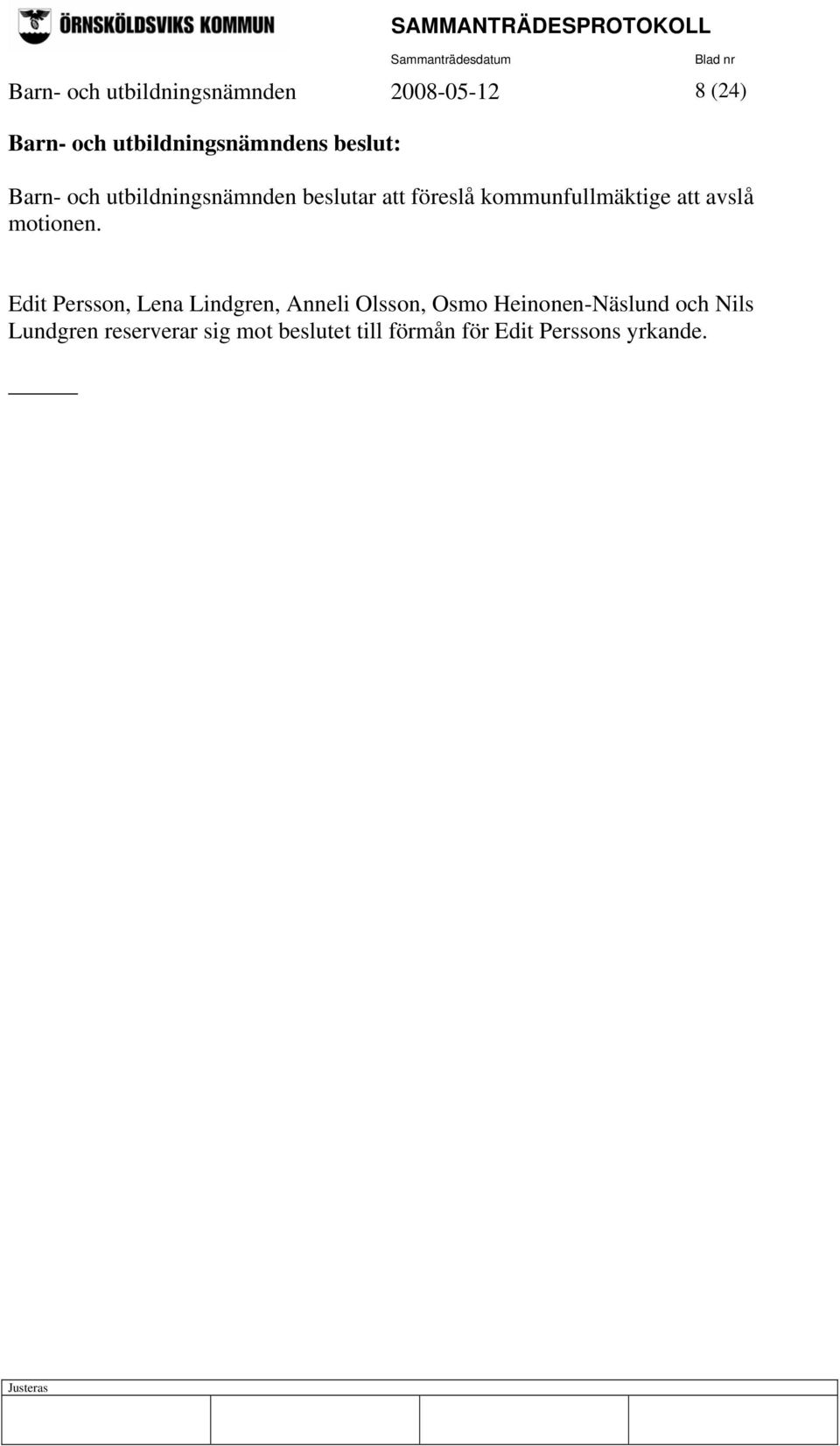 avslå motionen.