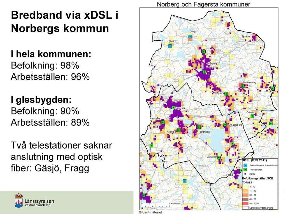 glesbygden: Befolkning: 90% Arbetsställen: 89% Två