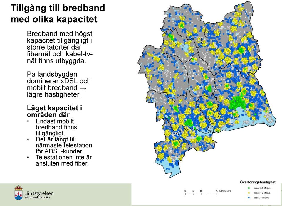 På landsbygden dominerar xdsl och mobilt bredband lägre hastigheter.