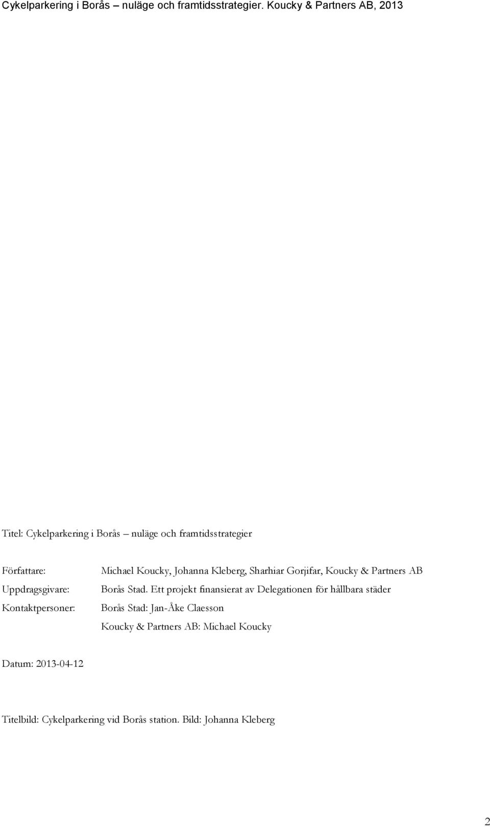 Ett projekt finansierat av Delegationen för hållbara städer Borås Stad: Jan-Åke Claesson Koucky &