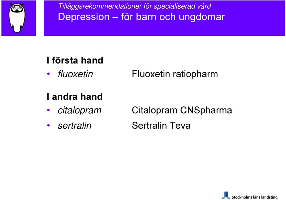 fluoxetin Fluoxetin ratiopharm I andra hand