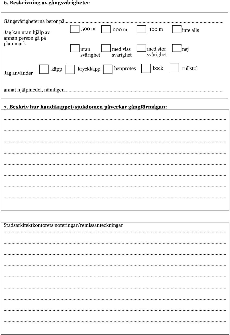 kryckkäpp benprotes bock rullstol annat hjälpmedel, nämligen 7.