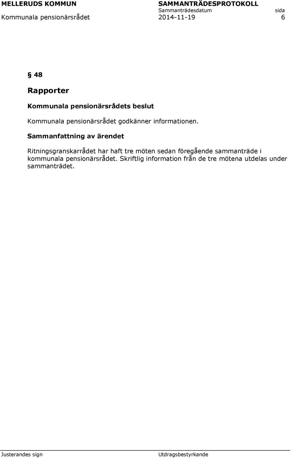föregående sammanträde i kommunala pensionärsrådet.