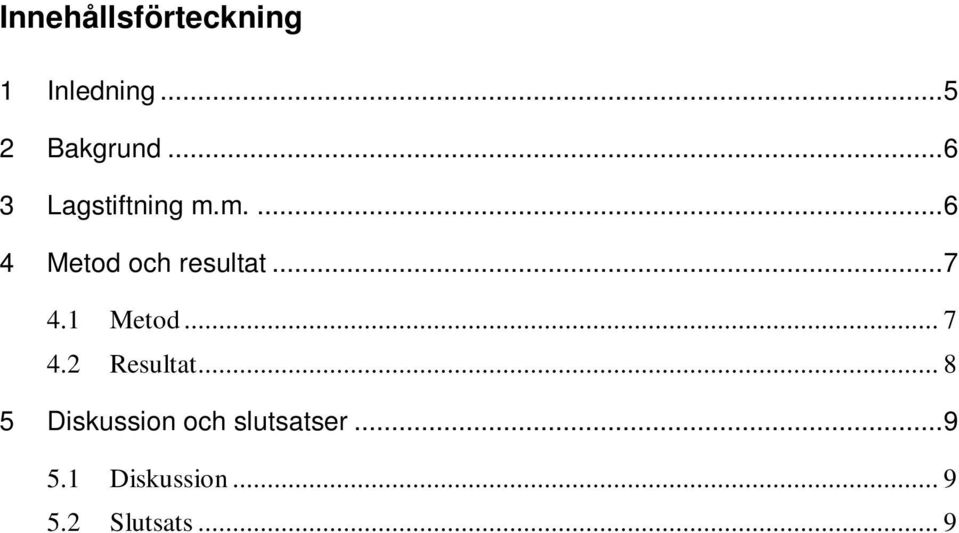 ..7 4.1 Metod... 7 4.2 Resultat.