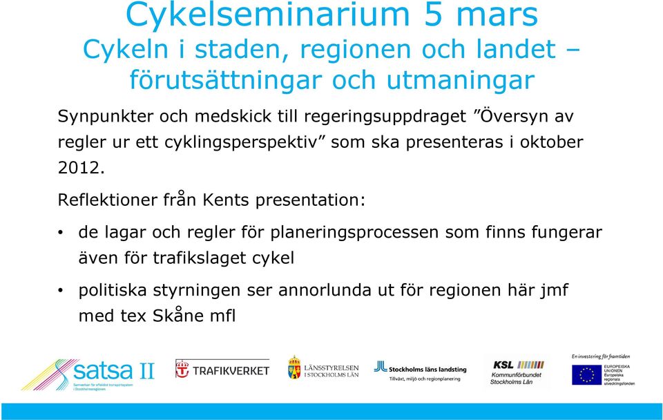 2012. Reflektioner från Kents presentation: de lagar och regler för planeringsprocessen som finns fungerar