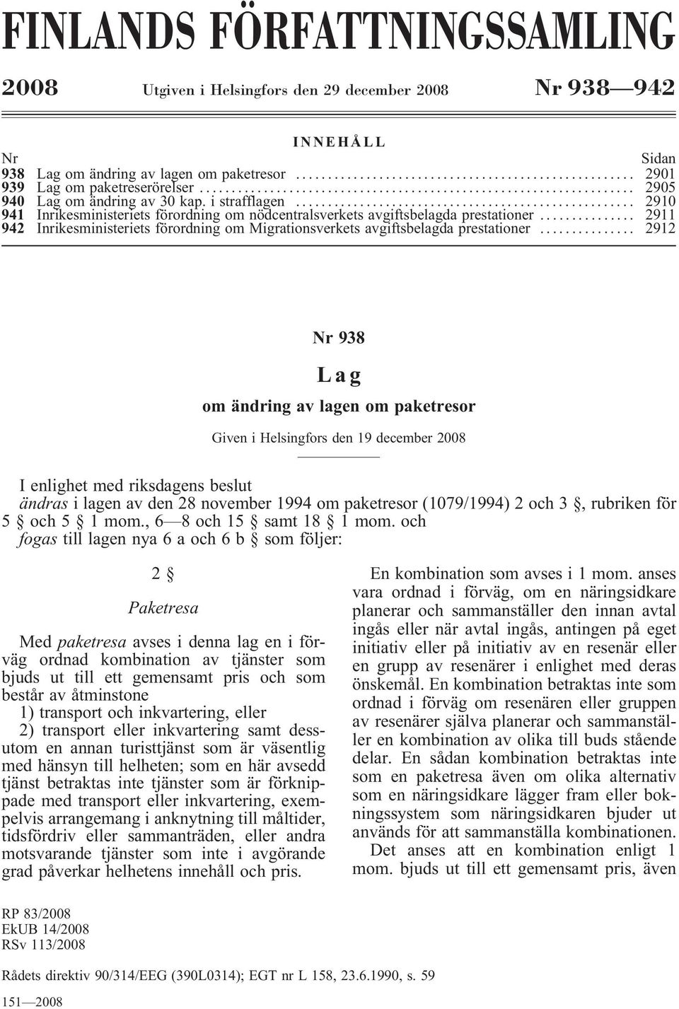 .. 2911 942 InrikesministerietsförordningomMigrationsverketsavgiftsbelagdaprestationer.