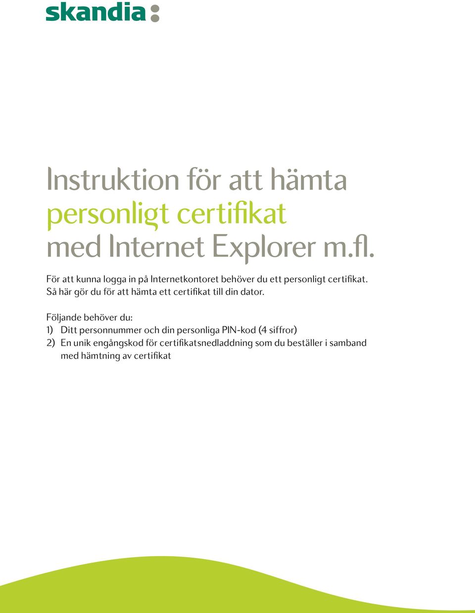 Så här gör du för att hämta ett certifikat till din dator.