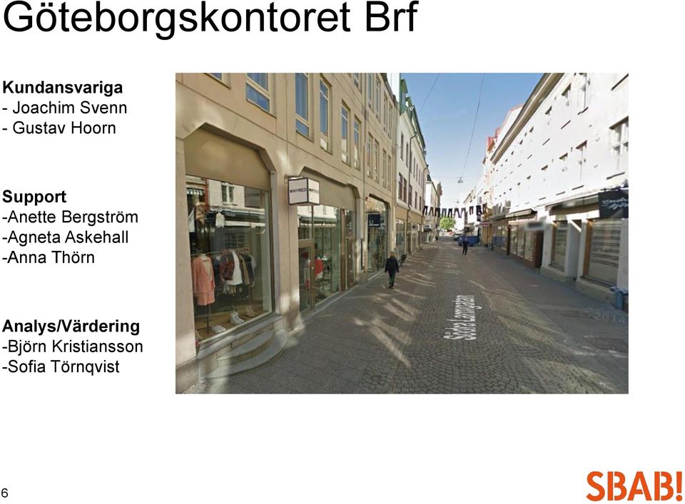 Bergström -Agneta Askehall -Anna Thörn