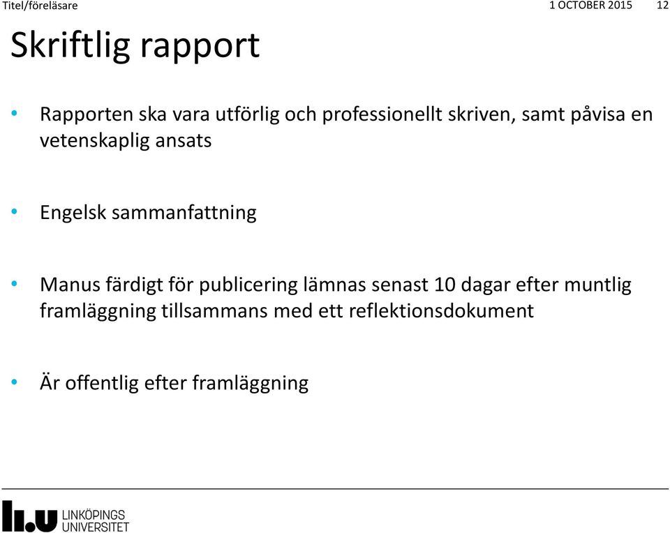 sammanfattning Manus färdigt för publicering lämnas senast 10 dagar efter